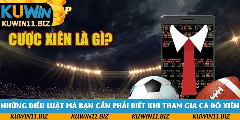 Những điều luật mà bạn cần phải biết khi tham gia cá độ xiên